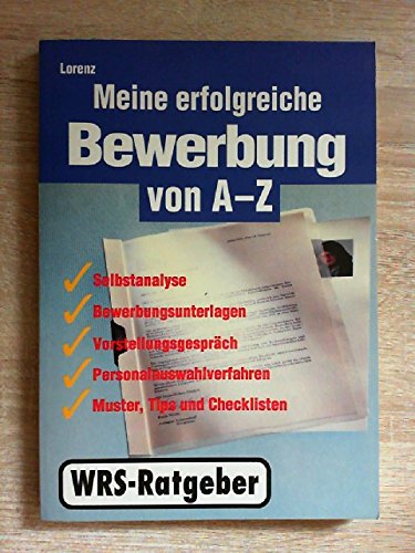 Meine erfolgreiche Bewerbung von A - Z: Sicher bewerben in enger werdenden Märkten Business, Finance & Career