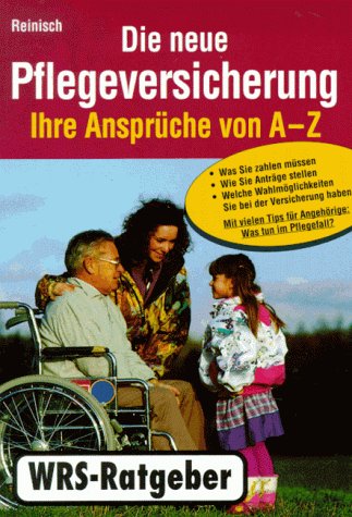 Die neue Pflegeversicherung - Ihre Ansprüche von A - Z Books