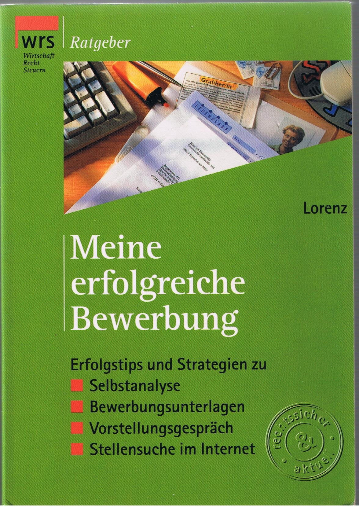 Meine erfolgreiche Bewerbung von A - Z: Erfolgstips und Strategie zu Selbstanalyse, Bewerbungsunterlagen, Vorstellungsgespräch Business, Finance & Career