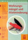 Wohnungsmängel und Mietminderung: Miete kürzen - wann und wie? 300 Urteile, die man kennen muss Law