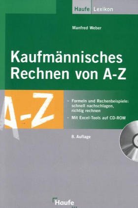 Kaufmännisches Rechnen von A - Z: Formeln, Rechenbeispiele und Tipps für die Praxis Mathematics