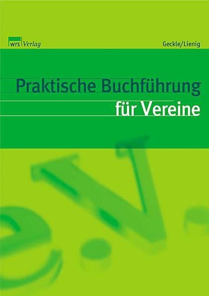 Praktische Buchführung für Vereine: Grundlagen des Vereinssteuerrechts und aktuelle Erläuterungen zum Buchen und Kontieren wichtiger Vereinsvorfälle. Law