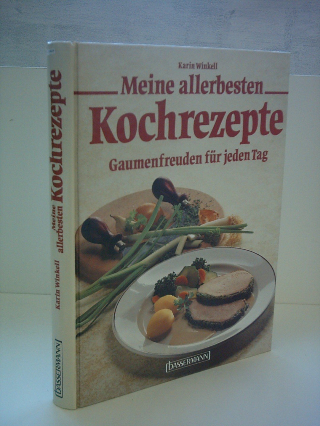 Meine allerbesten Kochrezepte. Gaumenfreuden für jeden Tag Cooking & Enjoying