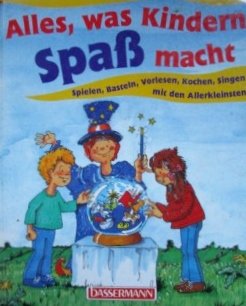 Alles, was Kindern Spass macht. Spielen, Basteln, Vorlesen, Kochen, Singen mit den Kleinsten Hobbies & Crafts