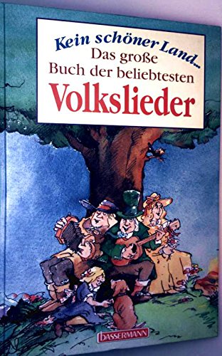 Kein schöner Land ... Das große Buch der beliebtesten Volkslieder book