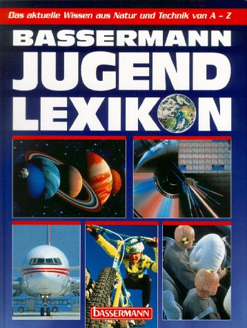 Bassermann Jugendlexikon: Das aktuelle Wissen aus Natur und Technik von A bis Z Learning & Reference