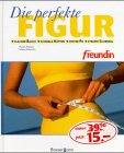 'Freundin' Die perfekte Figur: Flacher Bauch, schmale Hüften, fester Po, straffe Schenkel Lifestyle