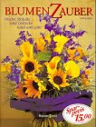 Blumenzauber: Frische Sträuße und Gestecke rund ums Jahr Hobbies & Crafts
