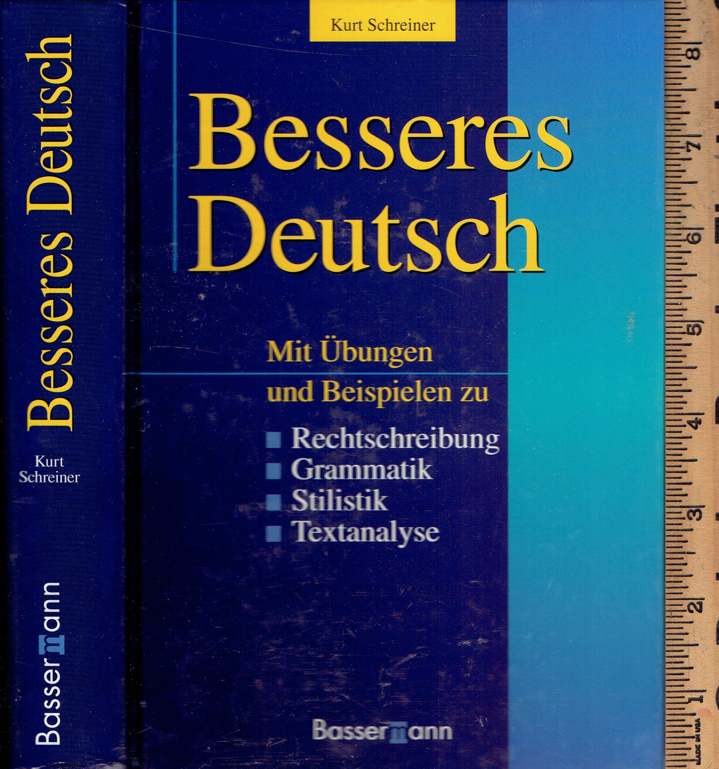 Besseres Deutsch, neue Rechtschreibung: Mit Übungen und Beispielen zu Rechtschreibung, Grammatik, Stilistik, Textanalyse Learning & Reference