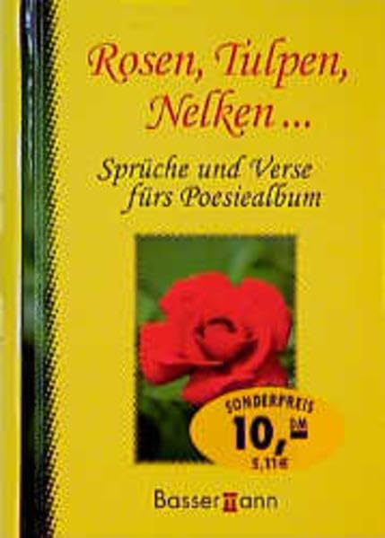 Rosen, Tulpen, Nelken . . .: Sprüche und Verse fürs Poesiealbum Self-help