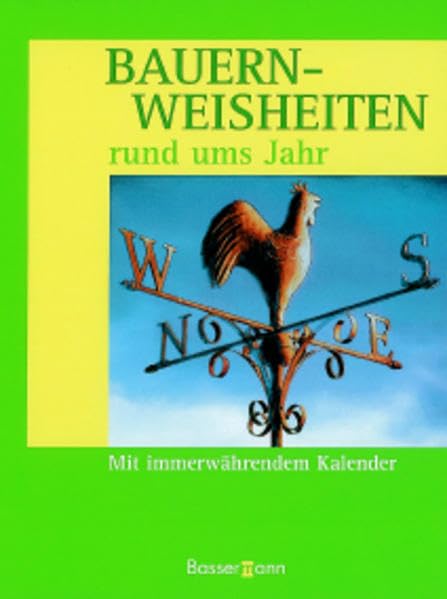 Bauernweisheiten rund ums Jahr. Mit immerwährendem Kalender General education