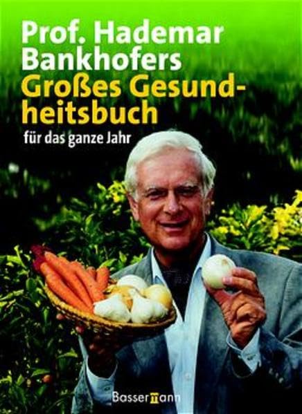 Prof. Hademar Bankhofers Großes Gesundheitsbuch: für das ganze Jahr Medicine