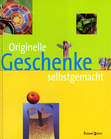 Originelle Geschenke selbstgemacht. Modellieren, Malen, Flechten, Nähen, Verpacken Hobbies & Crafts