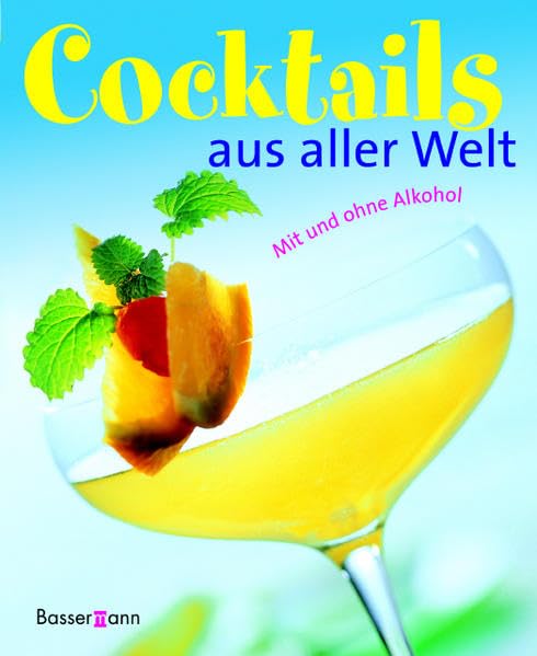 Cocktails aus aller Welt: Mit und ohne Alkohol Leisure, Home & Garden