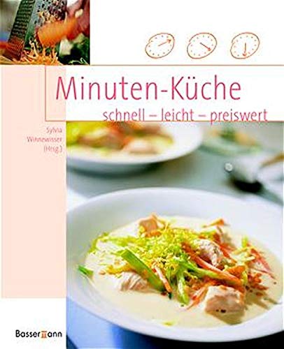 Minuten-Küche. Schnell, leicht, preiswert Cooking & Enjoying