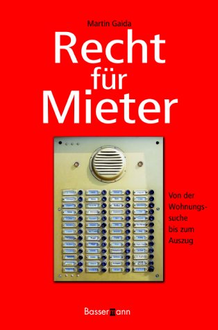 Recht für Mieter. Wohnungssuche, Mietvertrag, Mieterhöhung, Nebenkosten, Wohnungsmängel, Wohngeld, Kündigung, Prozessführung, Auszug Law
