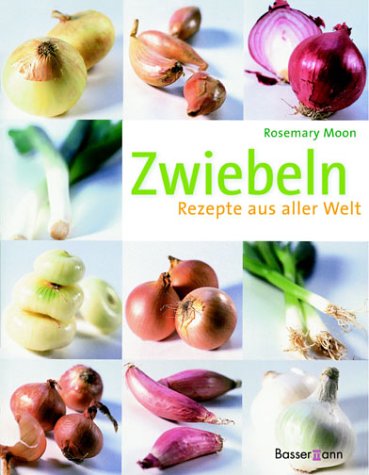 Zwiebeln: Rezepte aus aller Welt Cooking & Enjoying