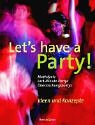 Let´s have a party!. Überraschungspartys, Last-minute-Partys, Mottofeste Ideen und Konzepte Politics & History