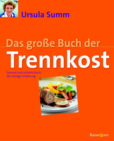 Das grosse Buch der Trennkost. Gesund und schlank durch die richtige Ernährung Health, Nutrition & Fitness