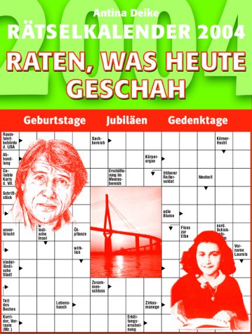 Rätselkalender 2004. Raten, was heute geschah Calendars