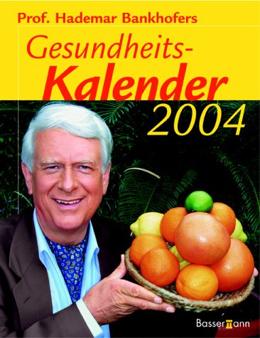 Prof. Dr. Hademar Bankhofers Gesundheitskalender 2004 Calendars