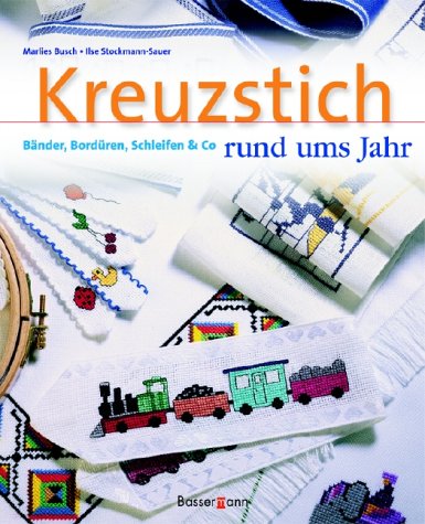 Kreuzstich rund ums Jahr. Bänder, Bordüren, Schleifen und Co. Hobbies & Crafts