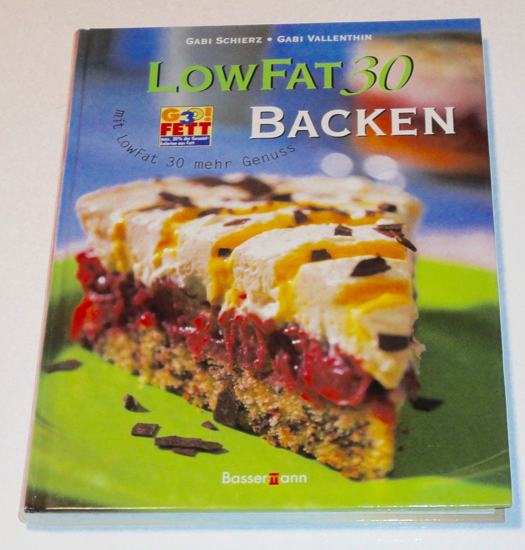 Low Fat 30 Backen. Mit Low Fat 30 mehr Genuss Health, Nutrition & Fitness