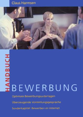 Handbuch Bewerbung. Optimale Bewerbungsunterlagen. Überzeugende Vorstellungsgespräche. Sonderkapitel: Bewerben im Internet Books