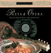 Pasta e Opera: Klassische italienische Rezepte - große italienische Arien Cooking & Enjoying