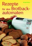 Rezepte für den Brotbackautomaten Cooking & Enjoying