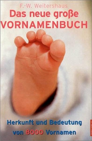 Das neue große Vornamenbuch: Herkunft und Bedeutung von 8000 Vornamen Reference Books