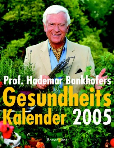Prof. Hademar Bankhofers Gesundheitskalender 2005 Calendars