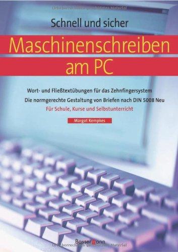 Maschinenschreiben am PC: Wort- und Fließtextübungen für das Zehnfingersystem / Die normgerechte Gestaltung von Briefen nach DIN 5008 Neu / Für ... / In der neuen deutschen Rechtschreibung Business, Finance & Career