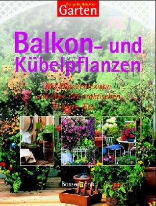 Der große Ratgeber Garten. Balkon- und Kübelpflanzen Garden & Plants