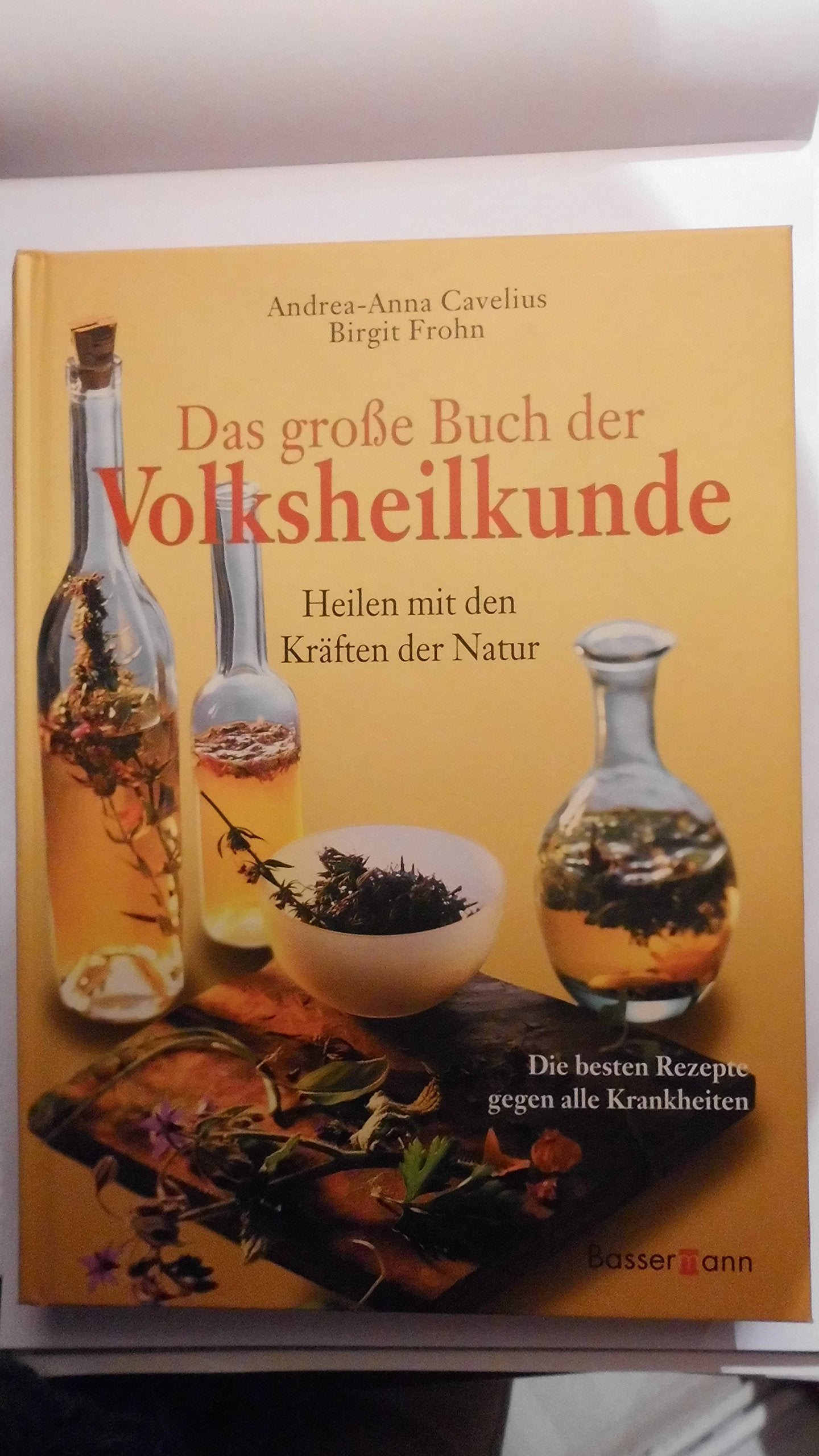 Volksheilkunde: Heilen mit den Kräften der Natur. Die besten Rezepte gegen alle Krankheiten Health, Nutrition & Fitness