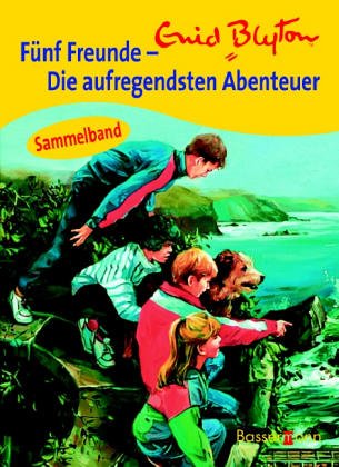 Fünf Freunde - Die aufregendsten Abenteuer: Dreierband: Sammelband Novels & Short Stories