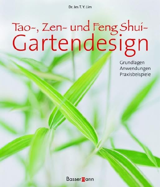 Tao, Zen- und Feng-Shui-Gartendesign: Grundlagen - Anwendungen - Praxisbeispiele Leisure, Home & Garden