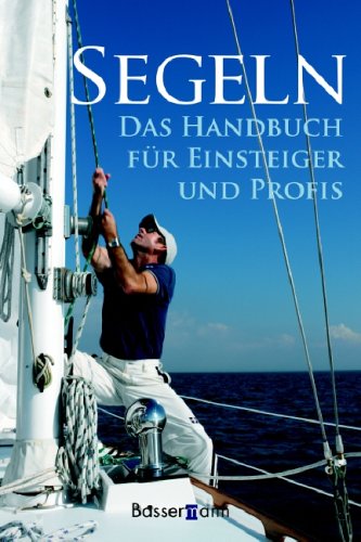 Segeln: Handbuch für Einsteiger und Profis Leisure & Fun
