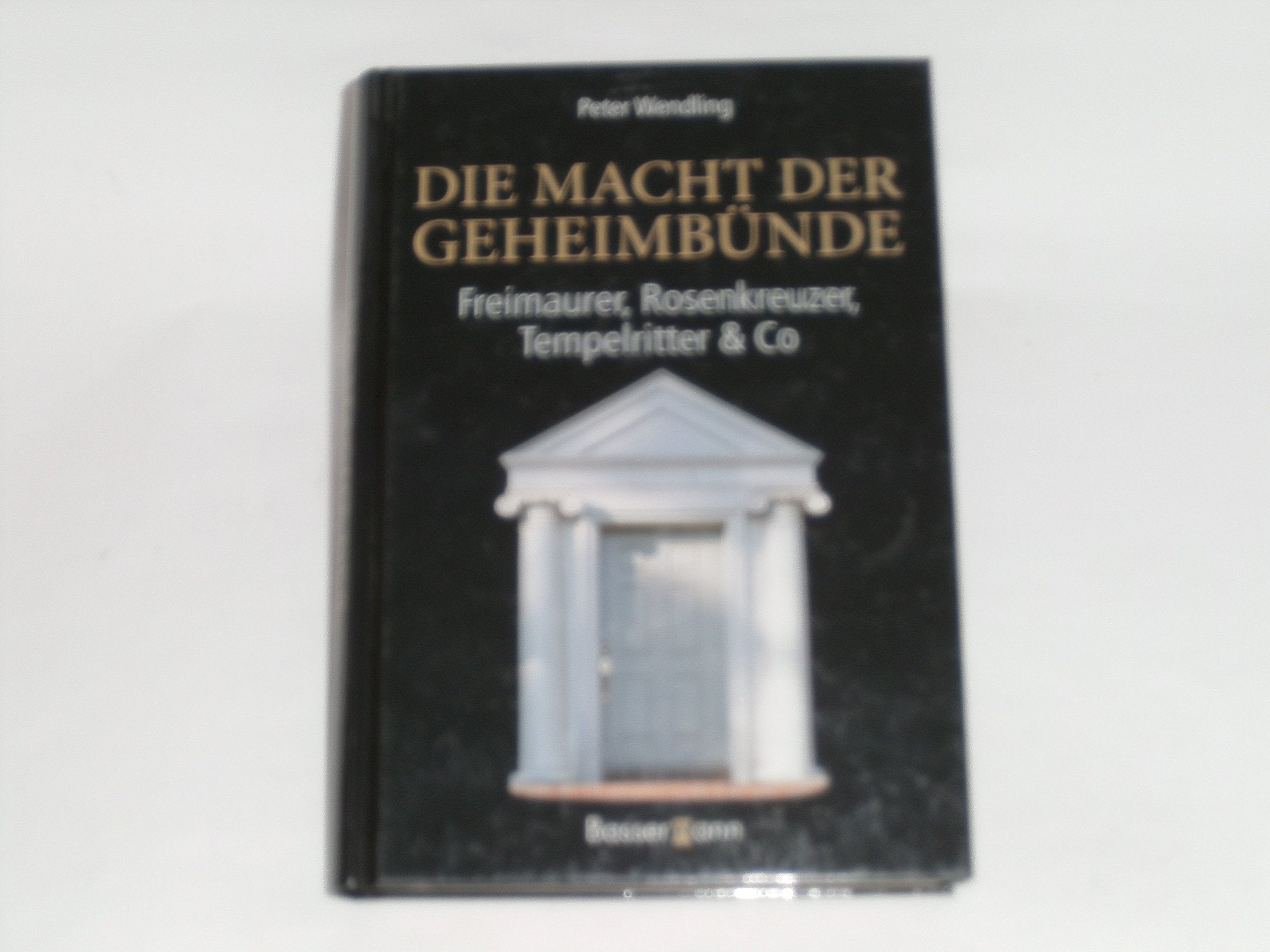Die Macht der Geheimbünde: Freimaurer, Rosenkreuzer, Tempelritter & Co. Books