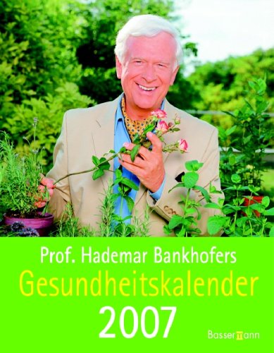 Prof. Hademar Bankhofers Gesundheitskalender 2007 Calendars