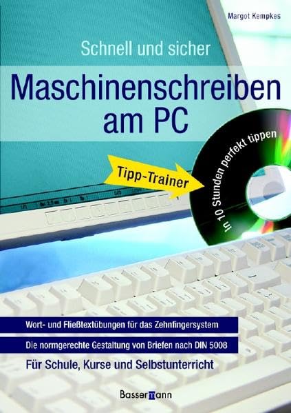 Maschinenschreiben am PC mit CD-ROM: Wort- und Fließtextübungen für das Zehnfingersystem / Die normgerechte Gestaltung von Briefen nach DIN 5008 / Für ... Tipp-Trainer. In 10 Stunden perfekt tippen Business, Finance & Career