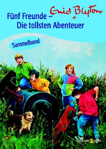 Fünf Freunde - Die tollsten Abenteuer. Sammelband (Fünf Freunde auf dem Leuchtturm / Fünf Freunde im Nebel / Fünf Freunde und das Burgverlies) Novels & Short Stories