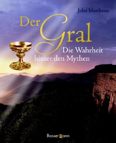 Der Gral: Die Wahrheit hinter den Mythen Politics & History