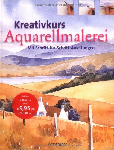 Kreativkurs Aquarellmalerei: Mit Schritt-für-Schritt-Anleitungen Leisure, Home & Garden