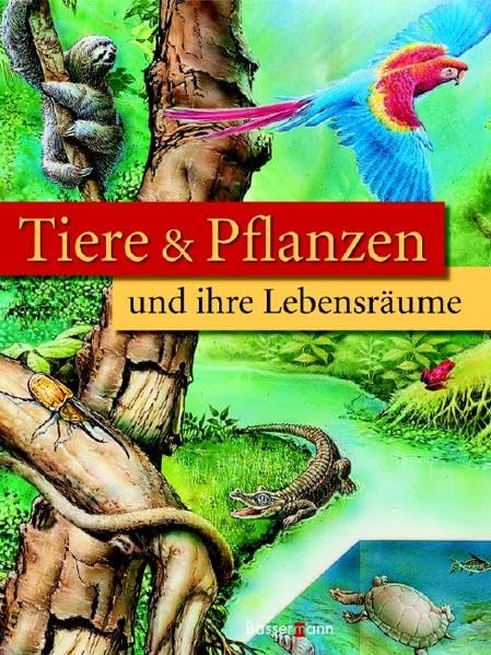 Tiere und Pflanzen: und ihre Lebensräume Non-fiction