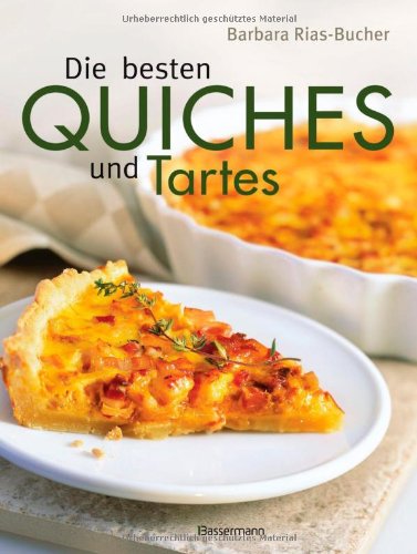 Die besten Quiches und Tartes Cooking & Enjoying