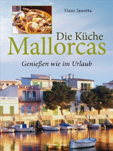 Die Küche Mallorcas: Genießen wie im Urlaub Cooking & Enjoying