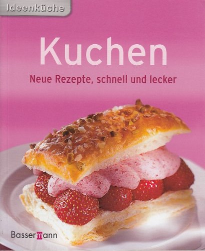 Ideenküche - Kuchen - Neue Rezepte, schnell und lecker Books