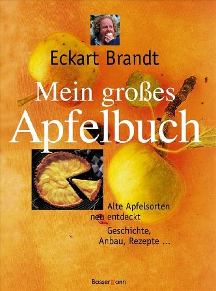 Mein großes Apfelbuch: Alte Apfelsorten neu entdeckt. Geschichte, Anbau, Rezepte Garden & Plants