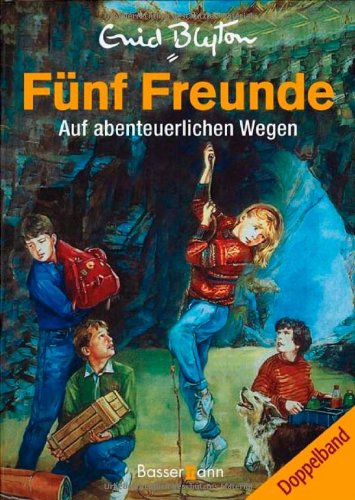 Fünf Freunde - Auf abenteuerlichen Wegen: Fünf Freunde auf geheimnisvollen Spuren; Fünf Freunde auf Schmugglerjagd. Doppelband Novels & Short Stories